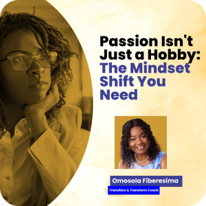 Passion isn't just a Hobby: The Mindset Shift You Need